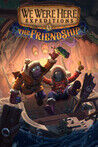 We Were Here Expeditions: The Friendship